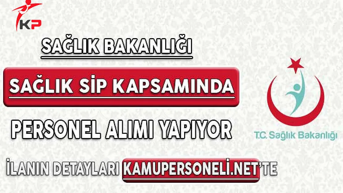 Sağlık Bakanlığı Sağlık Sip Kapsamında Personel Alıyor