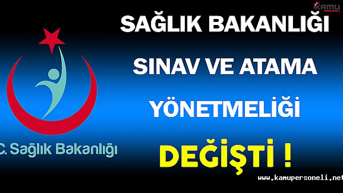 Sağlık Bakanlığı Sınav ve Atama Yönetmeliği Değişti !