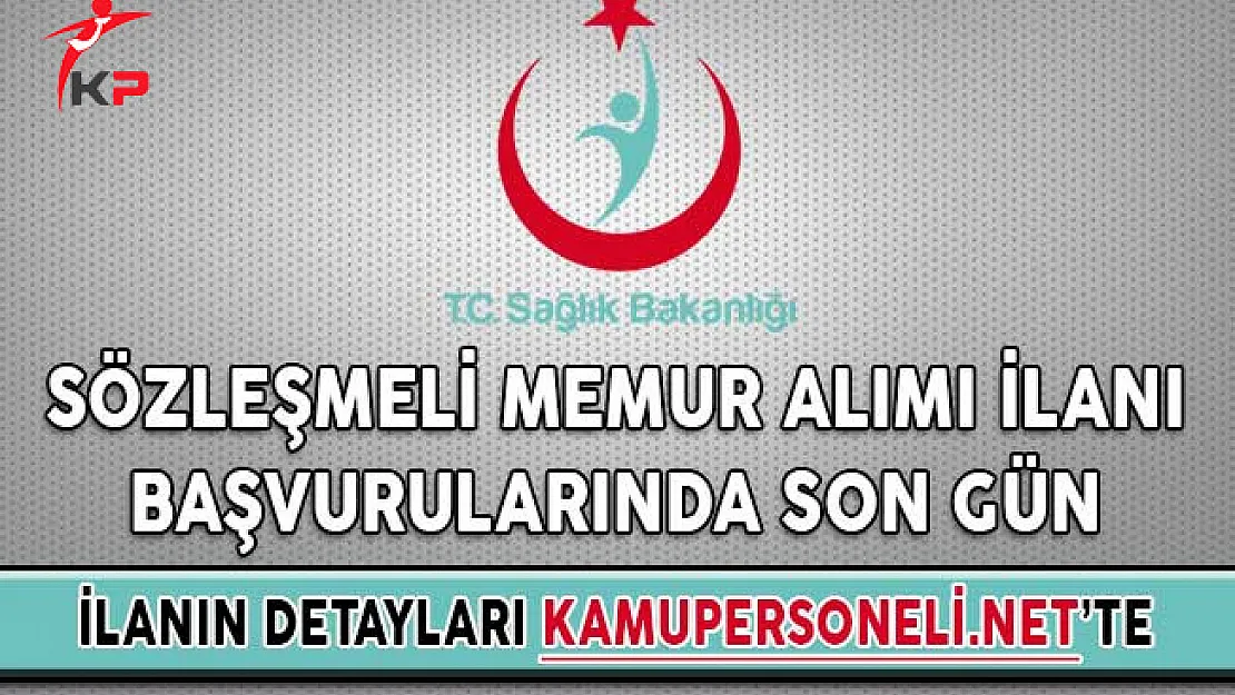 Sağlık Bakanlığı Sözleşmeli Memur Alımı İlanı Başvurularında Son Gün