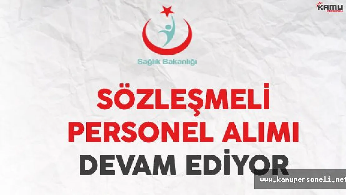 Sağlık Bakanlığı Sözleşmeli Personel Alımı Devam Ediyor