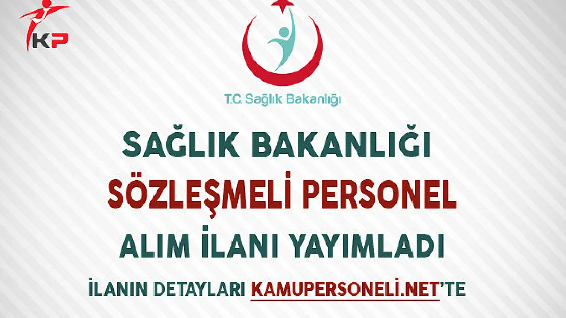 Sağlık Bakanlığı Sözleşmeli Personel Alım İlanı Yayımladı