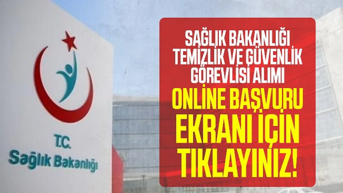 Sağlık Bakanlığı temizlik personeli ve güvenlik görevlisi alımı İŞKUR online başvuru ekranı açıldı!