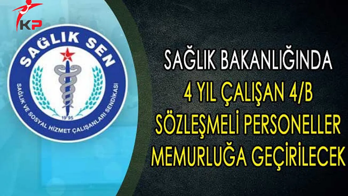 Sağlık Bakanlığında 4 Yıl Çalışan 4/B Sözleşmeli Personeller Memurluğa Geçirilecek