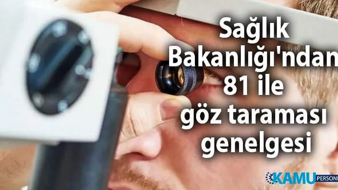 Sağlık Bakanlığı'ndan  81 ile göz taraması ile ilgili genelge