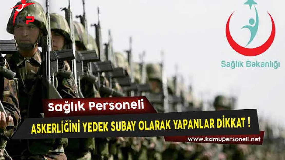 Sağlık Bakanlığı'ndan Askerlik Hizmetini Yedek Subay Olarak Yerine Getirenlere Yönelik Duyuru