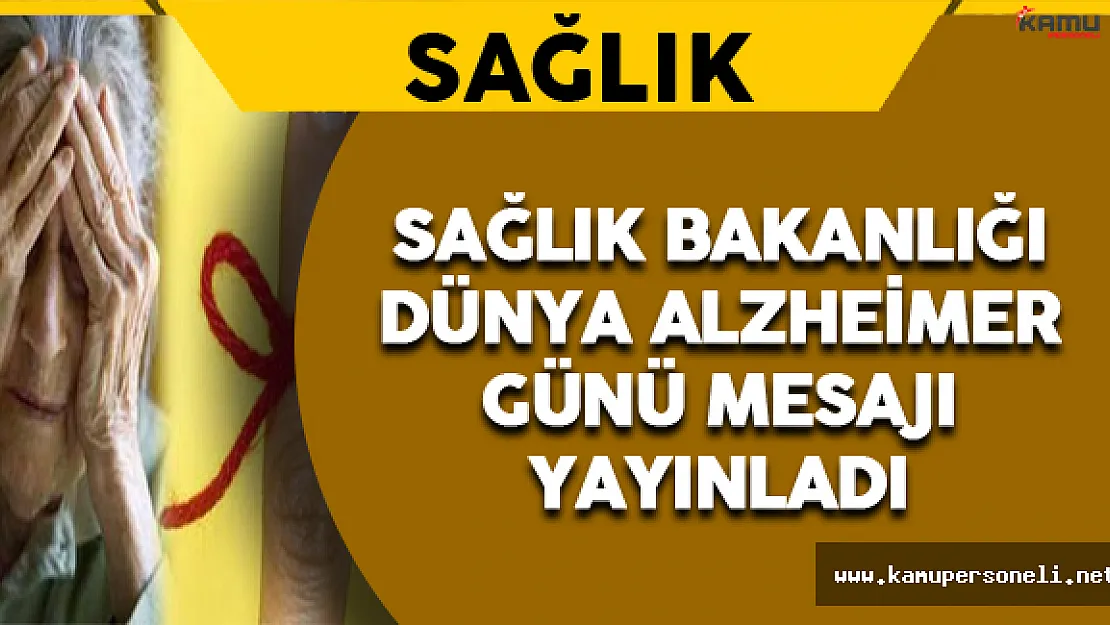 Sağlık Bakanlığı'ndan Dünya Alzheimer Günü Mesajı