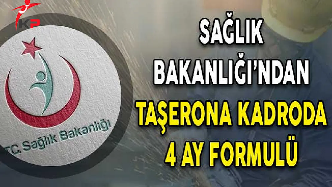 Sağlık Bakanlığı'ndan Taşerona Kadroda 4 Ay Formülü