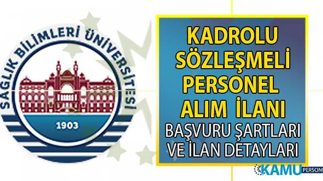 Sağlık Bilimleri Üniversitesi 17 Eylül'e kadar sözleşmeli personel alımı yapacak!
