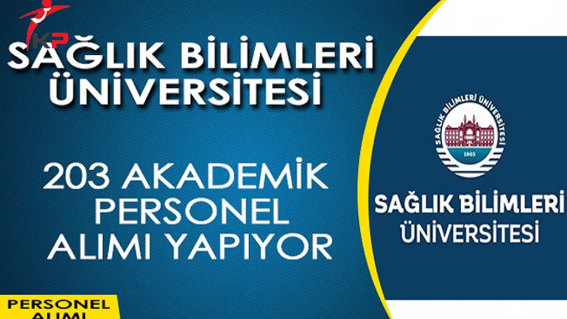 Sağlık Bilimleri Üniversitesi 203 Akademik Personel Alıyor