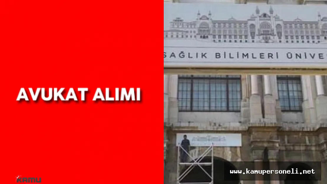 Sağlık Bilimleri Üniversitesi Avukat Alımı Yapacak