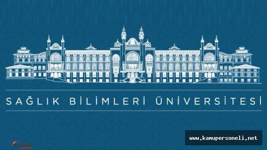 Sağlık Bilimleri Üniversitesi Memur Personel Alımı Başvuruları Sona Eriyor