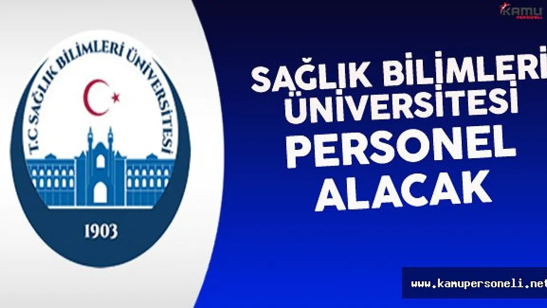 Sağlık Bilimleri Üniversitesi Personel Alıyor