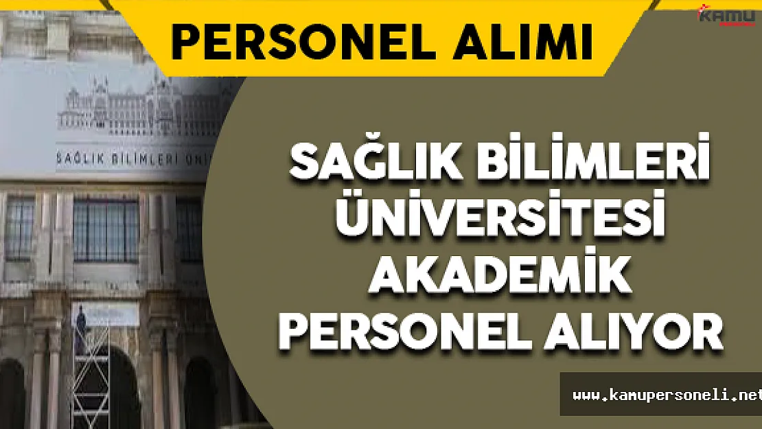 Sağlık Bilimleri Üniversitesi Personel Alımı Yapacak