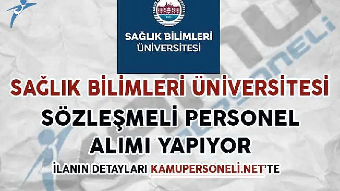 Sağlık Bilimleri Üniversitesi Sözleşmeli Personel Alımı Yapıyor