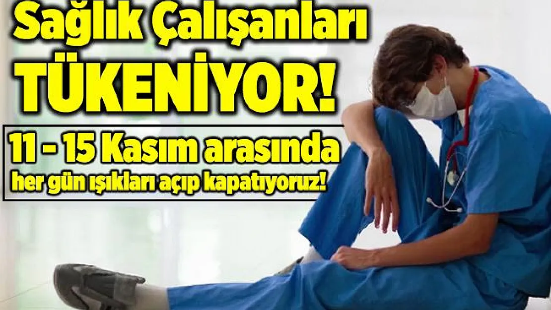 Sağlık çalışanları tükeniyor! Türk Tabipleri Birliği'nden vatandaşlara çağrı! 11 - 15 Kasım'da her gün ışıkları açıp kapatıyoruz!