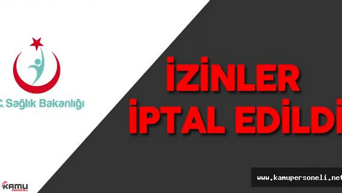 Sağlık Çalışanlarının İzinleri İptal Edildi