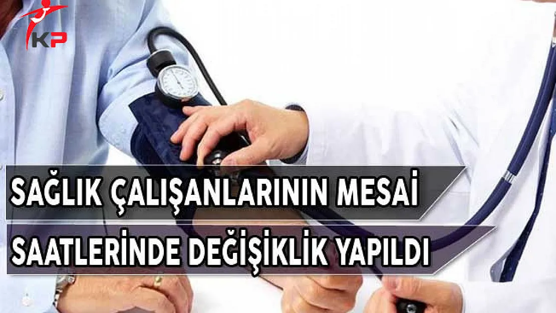Sağlık Çalışanlarının Mesai Saatlerinde Değişiklik Yapıldı