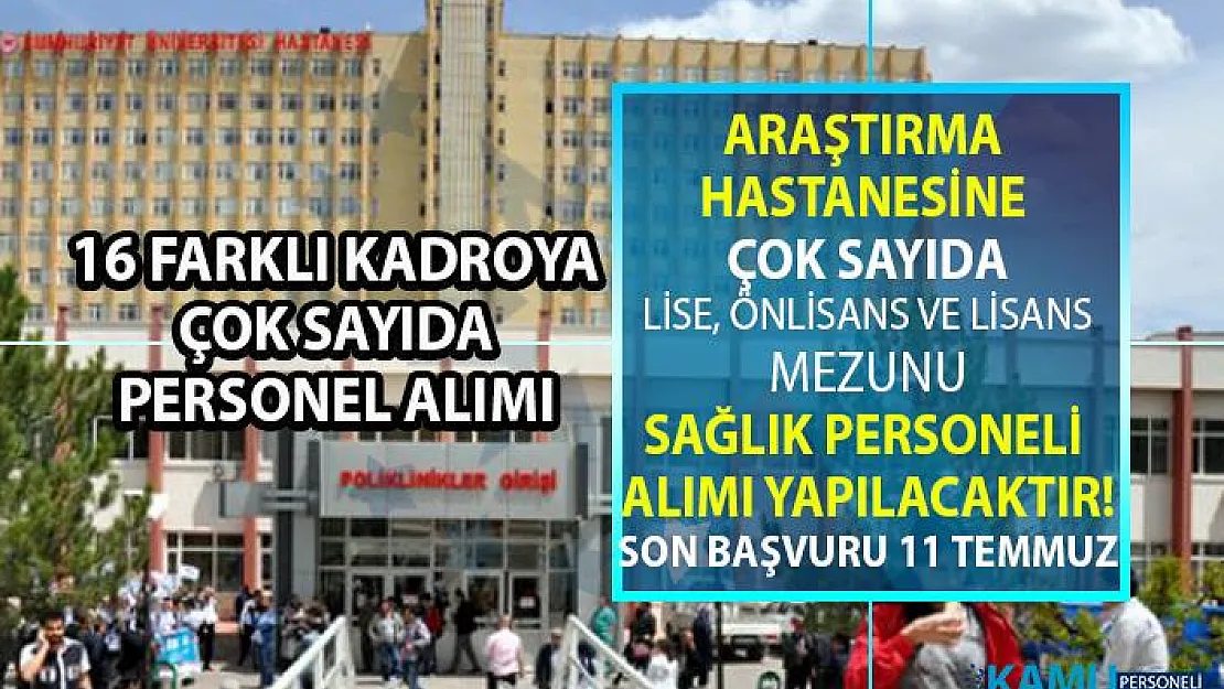 Sağlık Hizmetleri Araştırma ve Uygulama Hastanesine çok sayıda çeşitli kadrolara sağlık personeli alımı yapılacaktır!