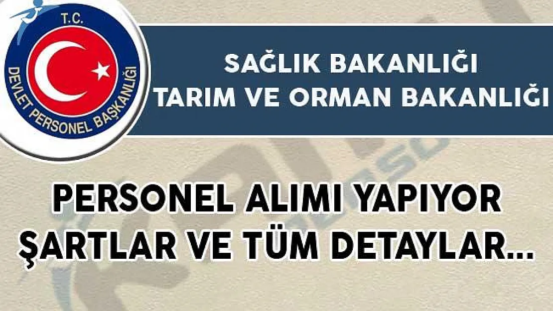 Sağlık ile Tarım ve Orman Bakanlığı Personel Alımı Yapıyor!