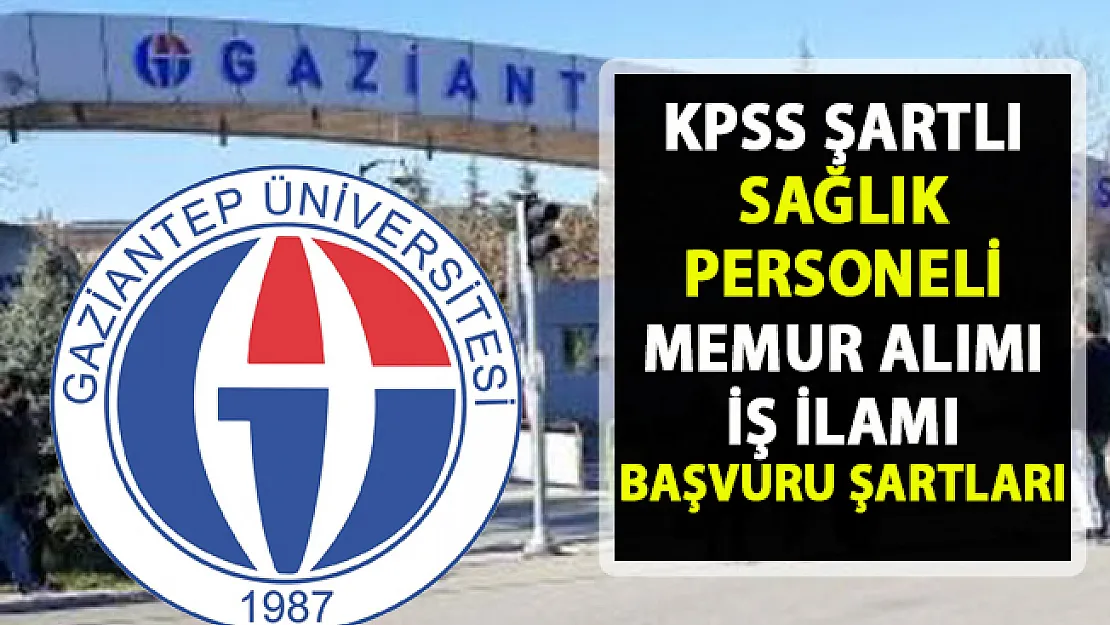 Sağlık personeli alımı iş ilanı! Gaziantep Üniversitesi'ne memur alımı yapılacaktır!..