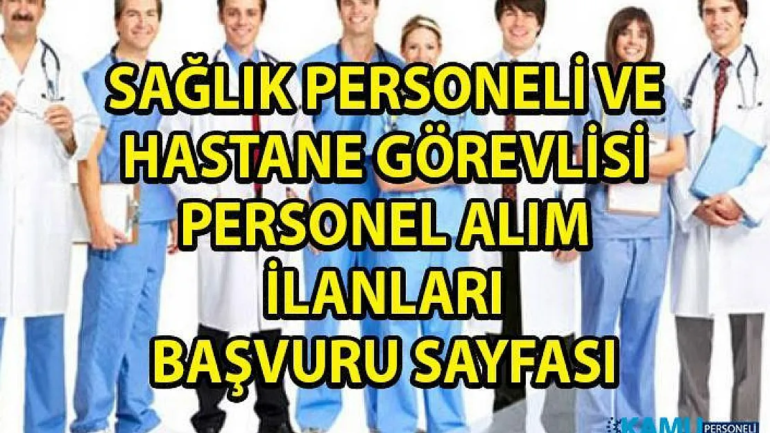 Sağlık personeli alımı iş ilanları! İŞKUR hastane personeli alım ilanları iş başvurusu!