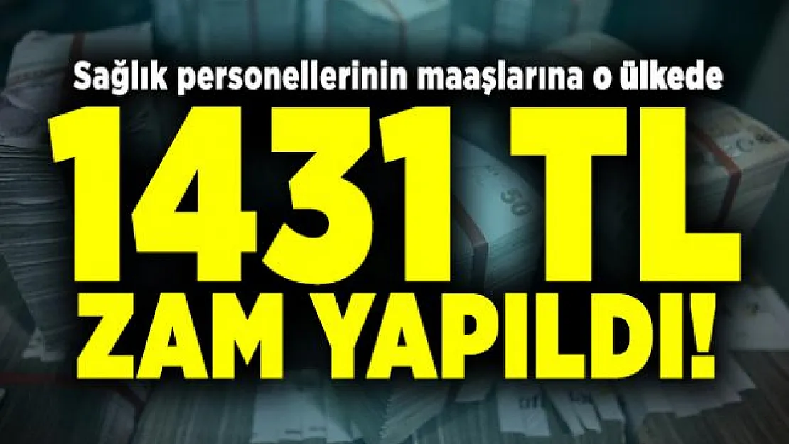 Sağlık personellerinin maaşlarına o ülkede 1431 TL zam yapıldı!