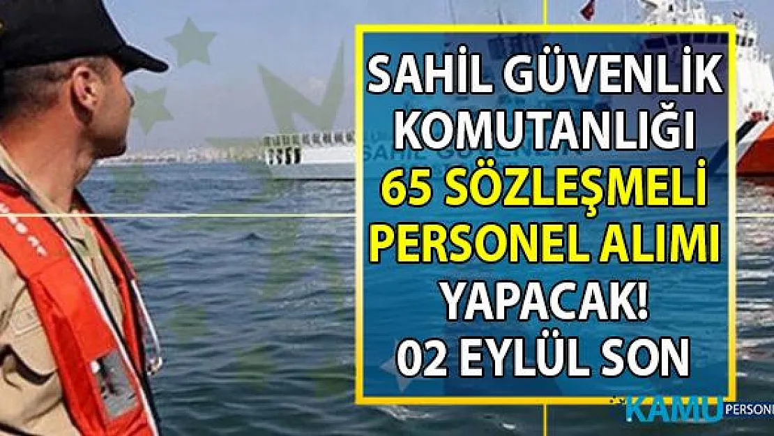 Sahil Güvenlik Komutanlığı 02 Eylül'e kadar 65 Personel alımı yapacak! SGK iş başvurusu şartları nelerdir?