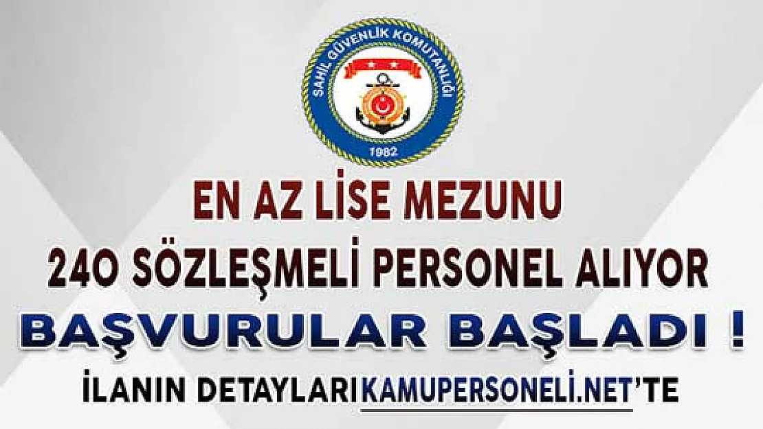 Sahil Güvenlik Komutanlığı 240 Sözleşmeli Personel Alıyor ! Başvurular Başladı