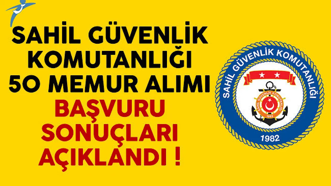 Sahil Güvenlik Komutanlığı 50 memur alımı başvuru sonuçları açıklandı