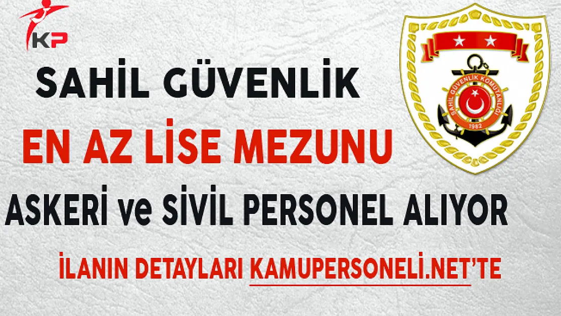 Sahil Güvenlik Komutanlığı Askeri ve Sivil Personel Alımı Yapıyor
