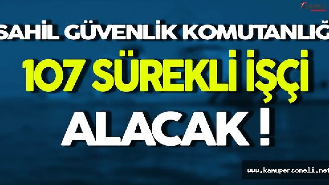 Sahil Güvenlik Komutanlığı En Az Lise Mezunu 107 Sürekli İşçi Alacak