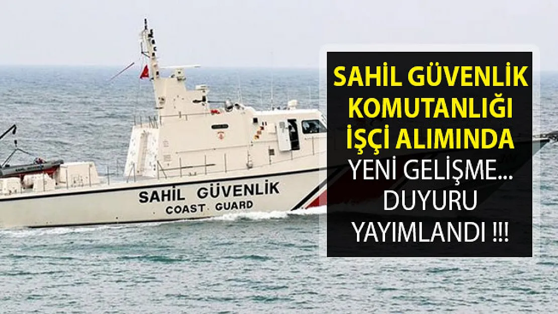 Sahil Güvenlik Komutanlığı İşçi Alımında Yeni Gelişme- Duyuru Yayımlandı- Sahil Güvenlik İşçi Alımı