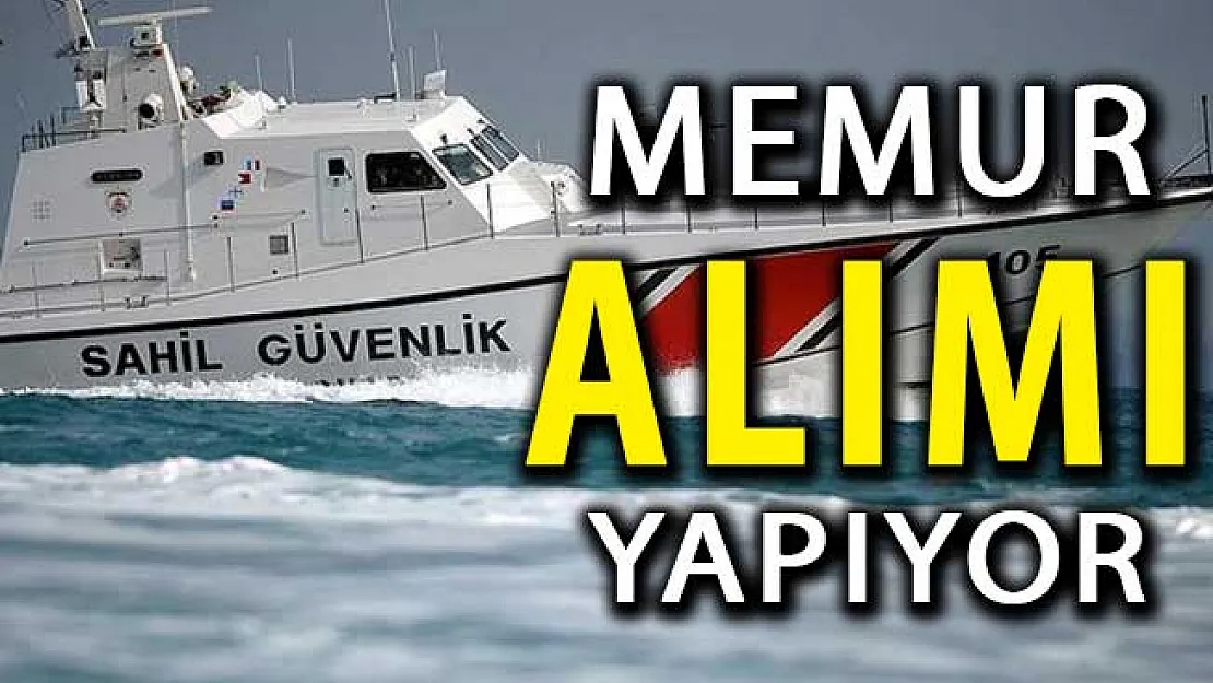 Sahil Güvenlik Komutanlığı Lise Mezunu KPSS Şartsız Memur Alımı Yapıyor