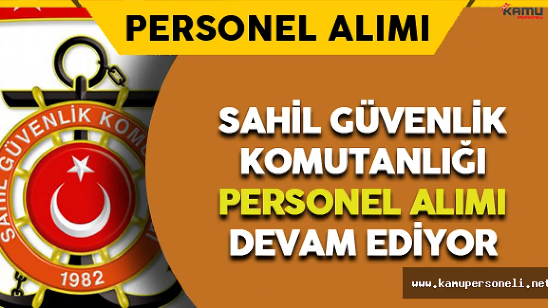 Sahil Güvenlik Komutanlığı Personel Alımları Devam Ediyor