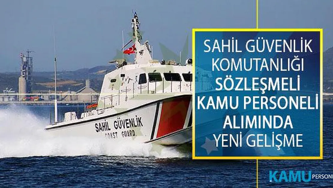 Sahil Güvenlik Komutanlığı Sözleşmeli Kamu Personeli Alımında Yeni Gelişme! Duyuru Yayımlandı!