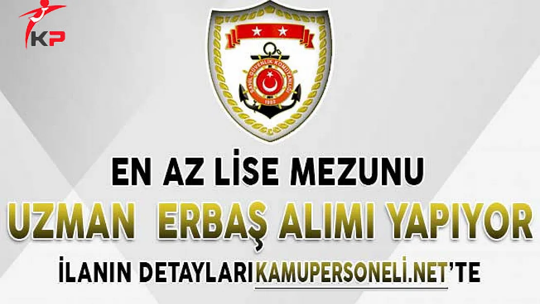 Sahil Güvenlik Komutanlığı Uzman Erbaş Alımı İçin Başvuru Süreci Daralıyor (En Az Lise Mezunu)