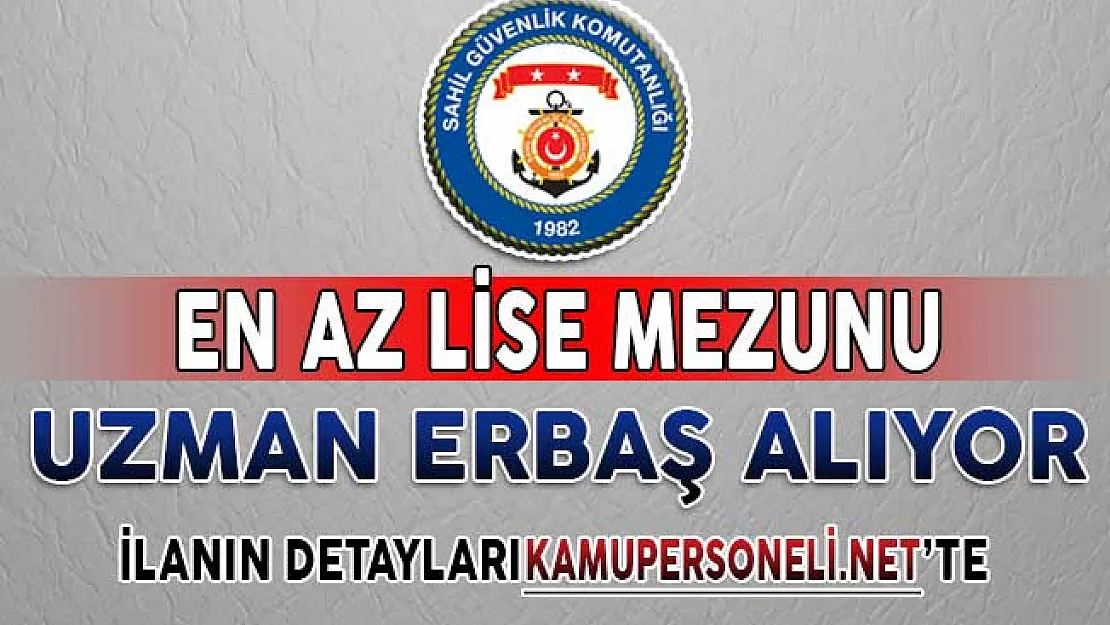Sahil Güvenlik Komutanlığı Uzman Erbaş Alıyor !  Kimler Başvurabilir?