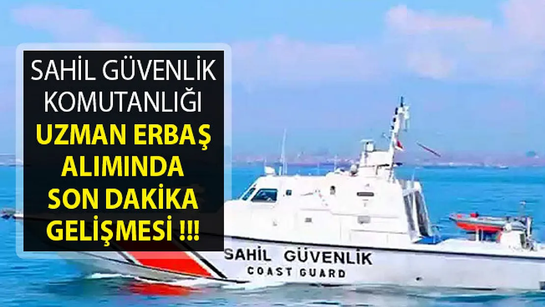 Sahil Güvenlik Komutanlığı Uzman Erbaş Alımında Son Dakika Gelişmesi- Sahil Güvenlik Komutanlığı Uzman Erbaş Alımı 2019