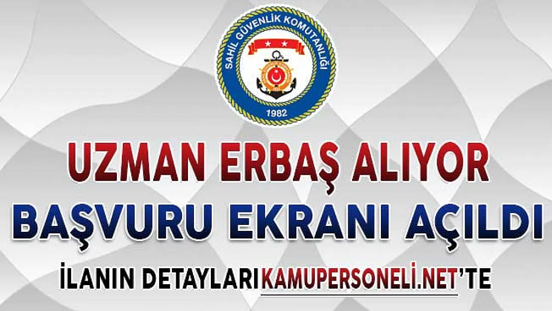 Sahil Güvenlik Komutanlığı Uzman Erbaş Alımı Başvuru Ekranı Açıldı !