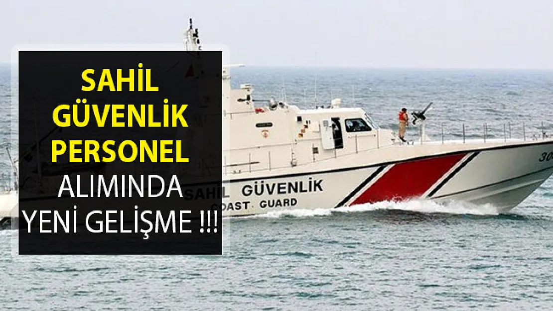 Sahil Güvenlik Komutanlığından Duyuru Yayımlandı- Personel Alımında Yeni Gelişme