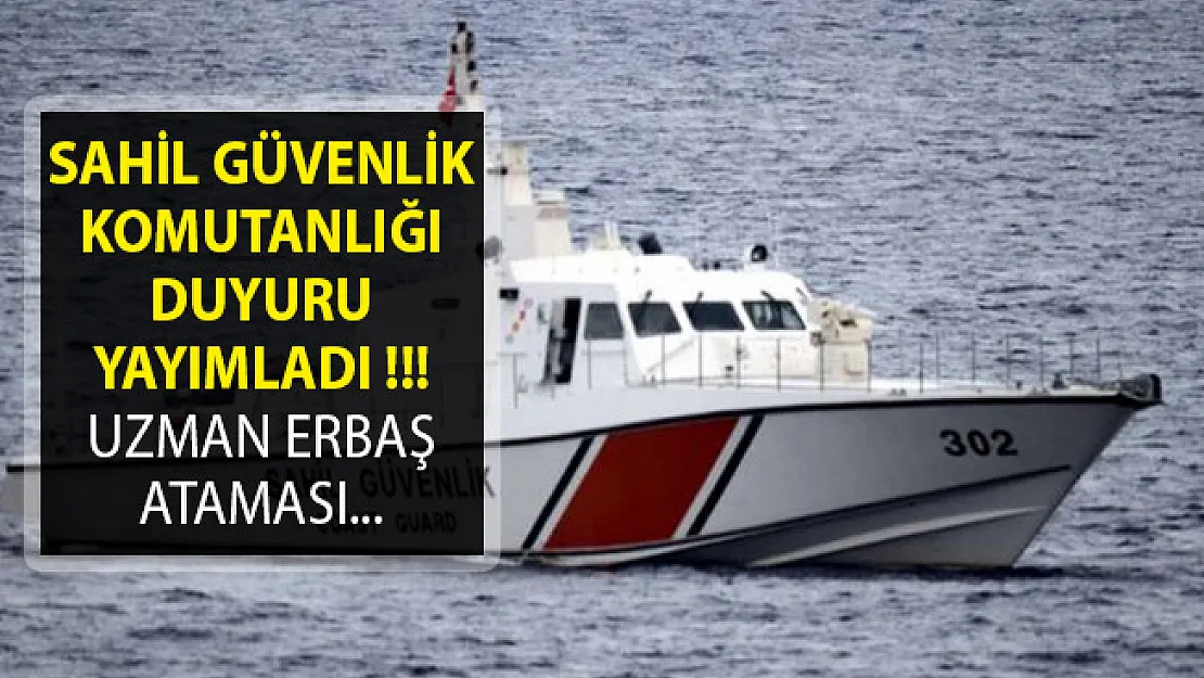 Sahil Güvenlik Komutanlığından Flaş Duyuru! Uzman Erbaş Atamalarında Yeni Gelişme!