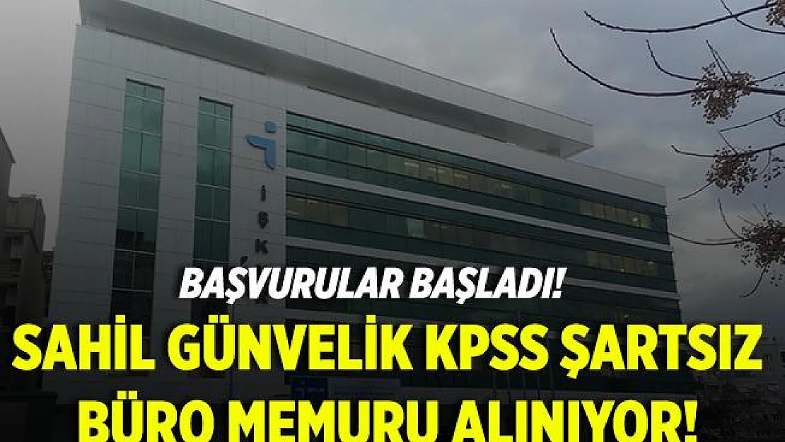 Sahil Güvenlik KPSS şartsız büro memuru alıyor! Başvurular başladı!