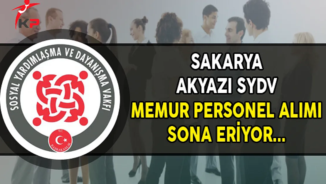Sakarya Akyazı SYDV Memur Personel Alımı Başvurularında Son Gün