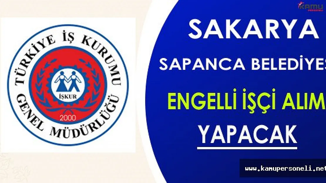 Sakarya/Sapanca Belediyesi En Az Lise Mezunu Engelli İşçi Alacak