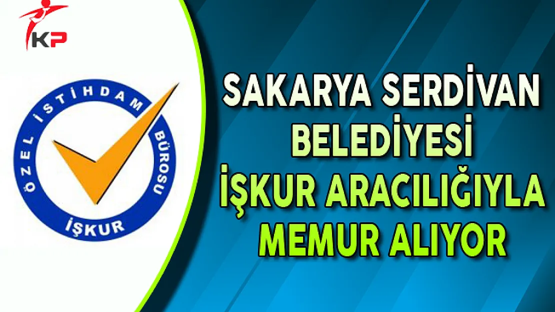 Sakarya Serdivan Belediye Başkanlığı Engelli Memur Alımı Yapıyor