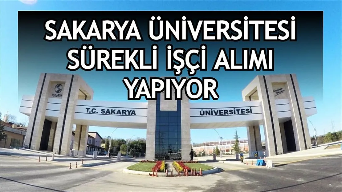 Sakarya Üniversitesi İŞKUR üzerinden sürekli işçi alımı yapıyor