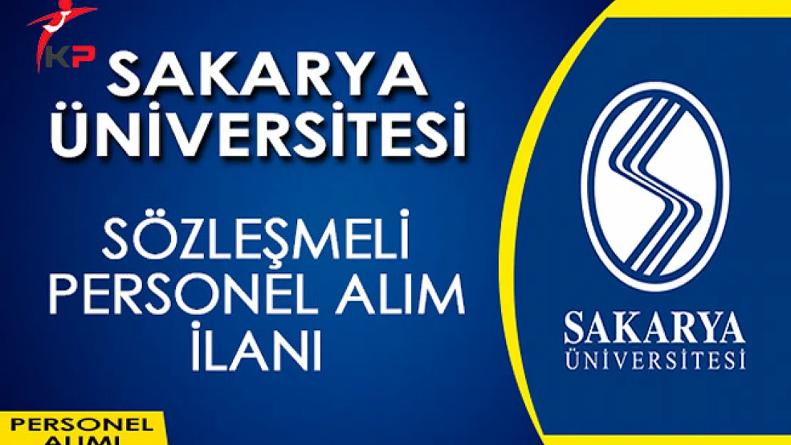 Sakarya Üniversitesi Sözleşmeli Personel Alım İlanı Yayımladı
