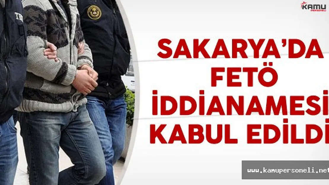 Sakarya'daki FETÖ İddianamesi Kabul Edildi