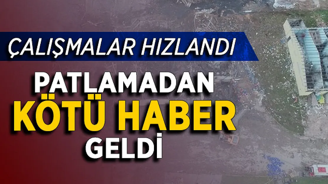 Sakarya'daki Patlamadan Kötü Haber Geldi ! Çalışmalar Hızlandırıldı