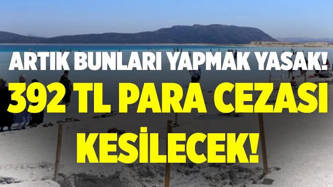Salda Gölü'nde bunu yapanlara artık 392 TL para cezası kesilecek!